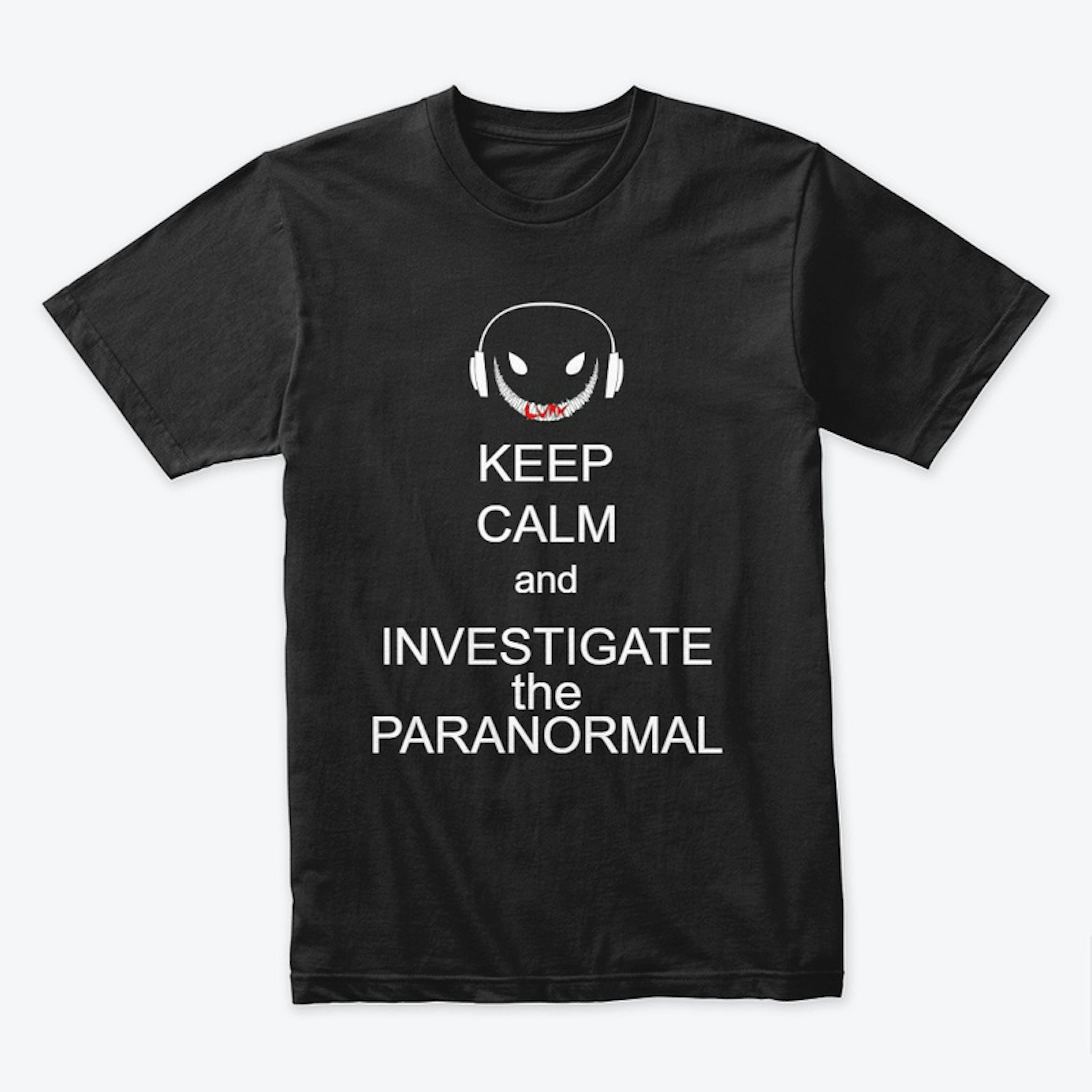 Keep Calm and Investigate Paranormal