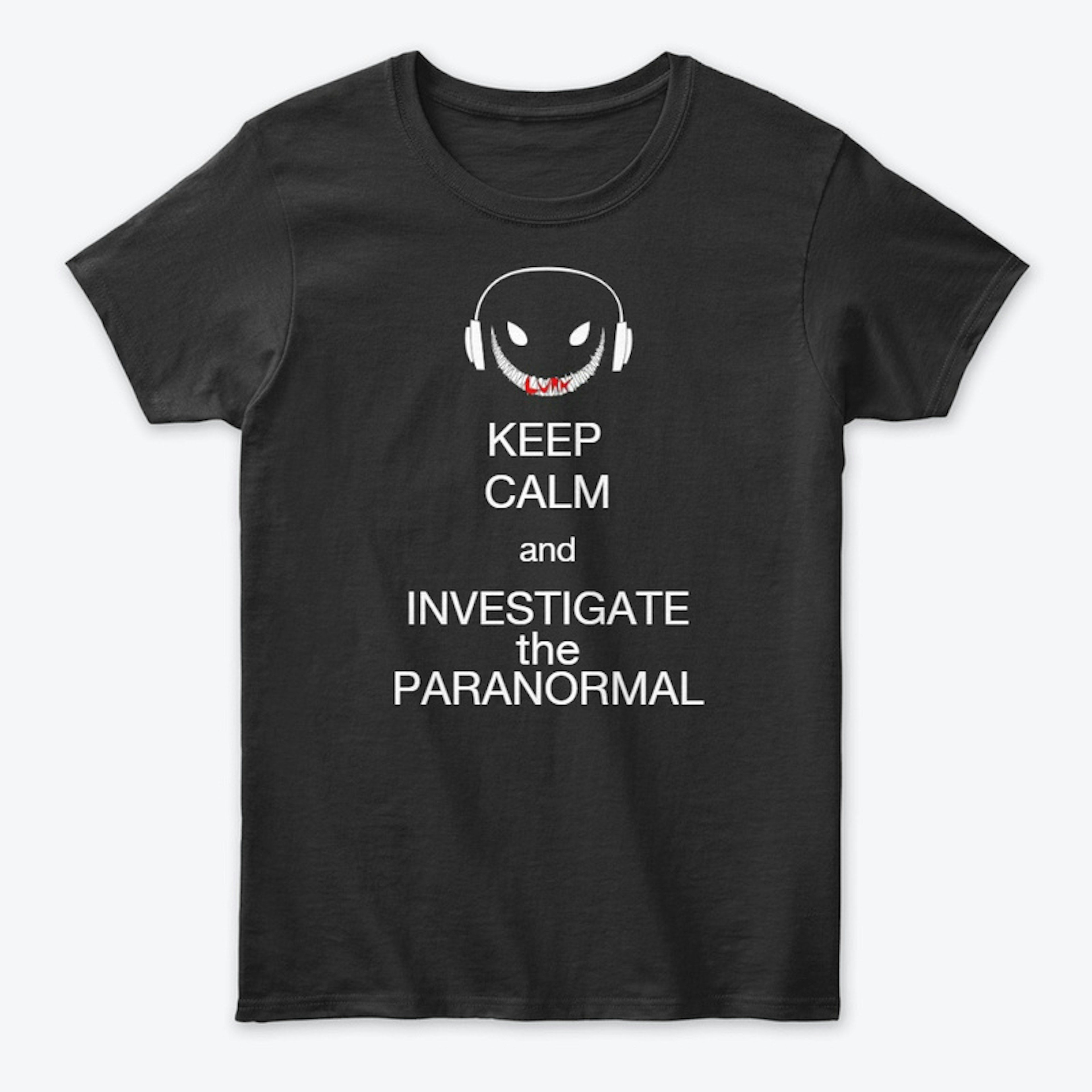 Keep Calm and Investigate Paranormal