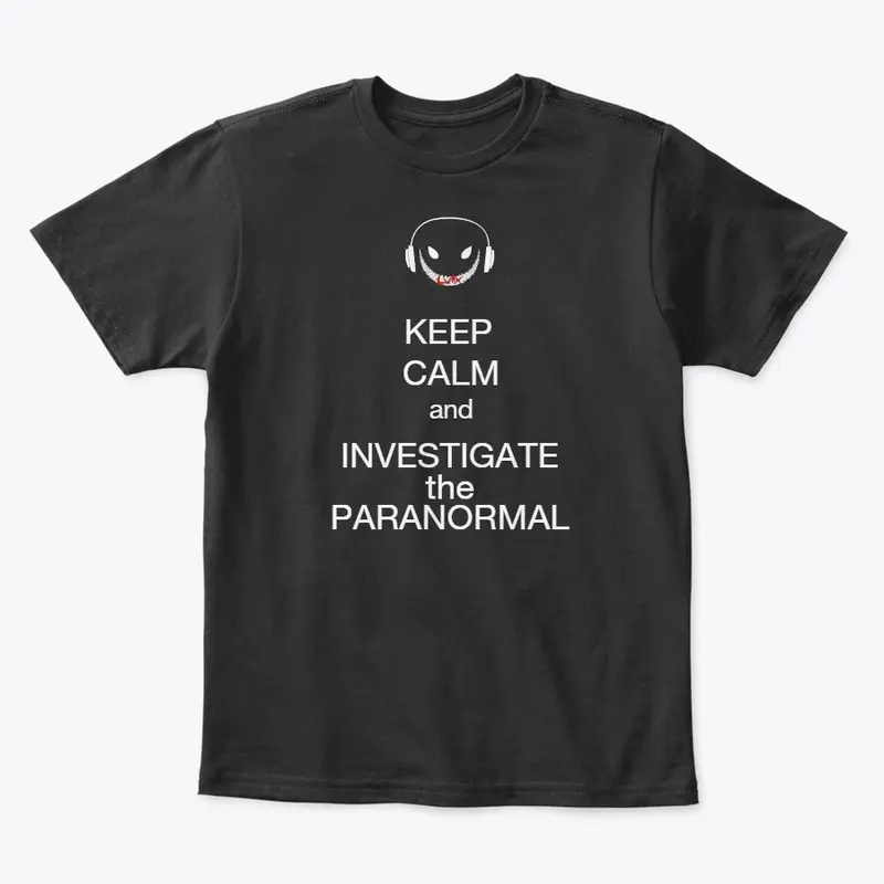 Keep Calm and Investigate Paranormal